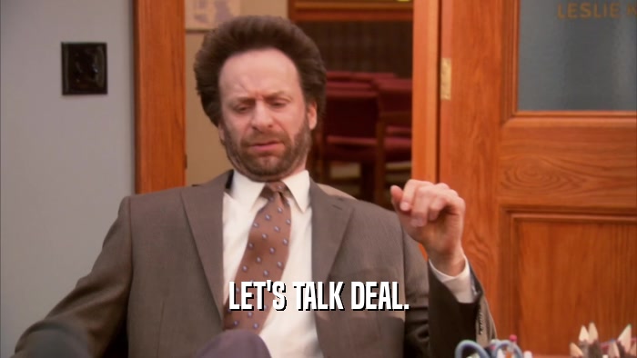 LET'S TALK DEAL.  