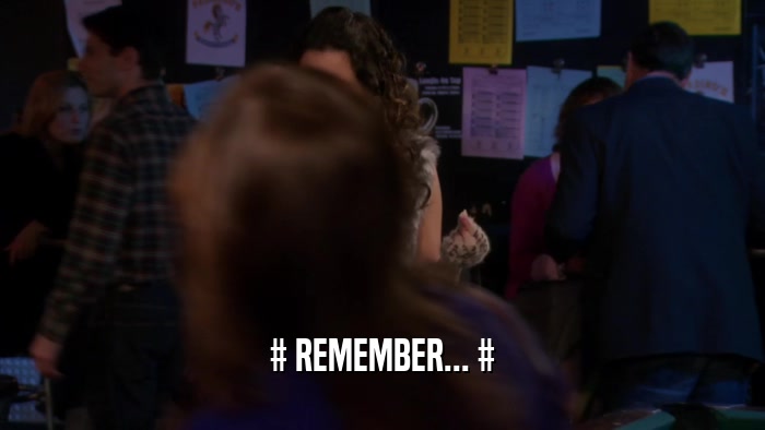 # REMEMBER... #  