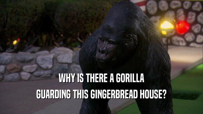 WHY IS THERE A GORILLA GUARDING THIS GINGERBREAD HOUSE? 