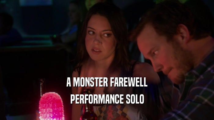 A MONSTER FAREWELL PERFORMANCE SOLO 