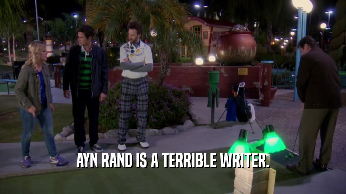AYN RAND IS A TERRIBLE WRITER.  