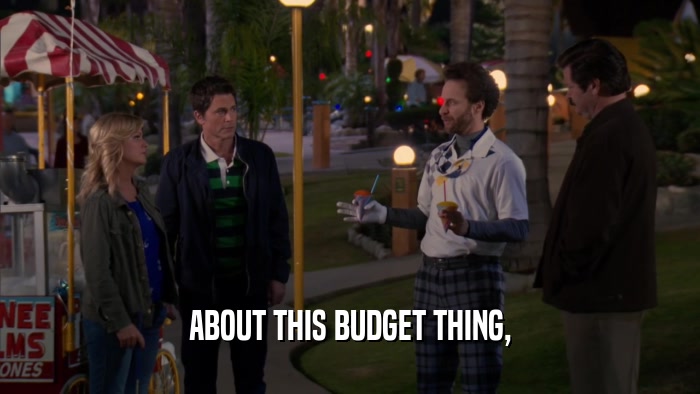ABOUT THIS BUDGET THING,  