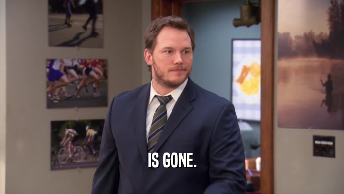 IS GONE.  