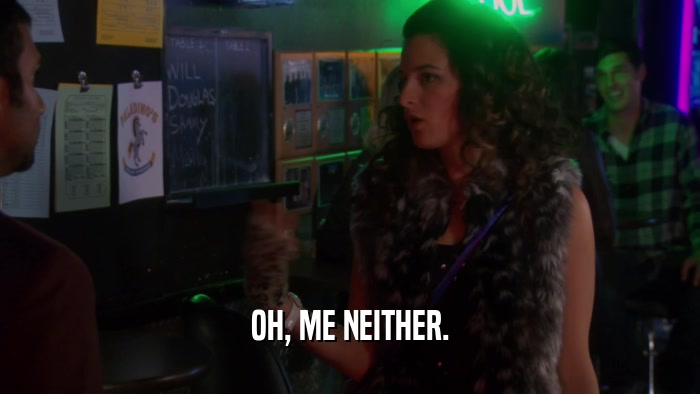 OH, ME NEITHER.  