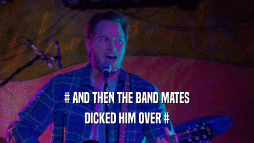 # AND THEN THE BAND MATES DICKED HIM OVER # 