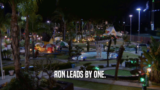 RON LEADS BY ONE.  