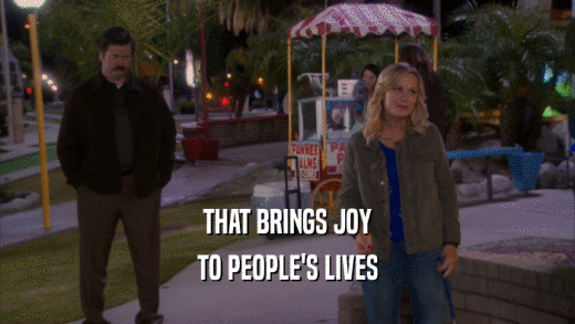 THAT BRINGS JOY TO PEOPLE'S LIVES 