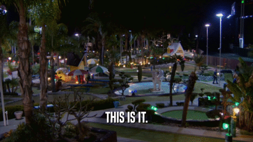 THIS IS IT.  