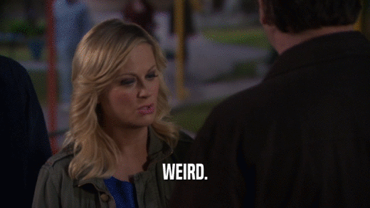 WEIRD.  