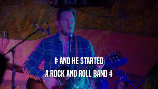 # AND HE STARTED A ROCK AND ROLL BAND # 