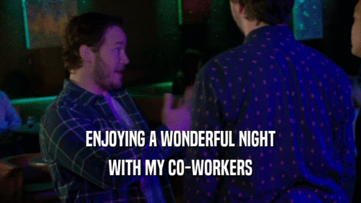 ENJOYING A WONDERFUL NIGHT WITH MY CO-WORKERS 