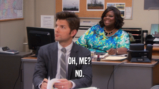 OH, ME? NO. 