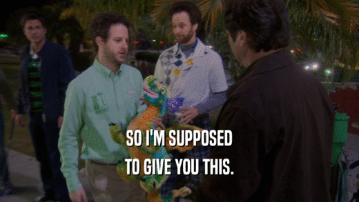 SO I'M SUPPOSED TO GIVE YOU THIS. 