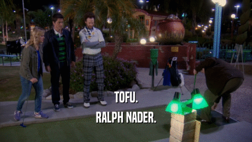 TOFU. RALPH NADER. 