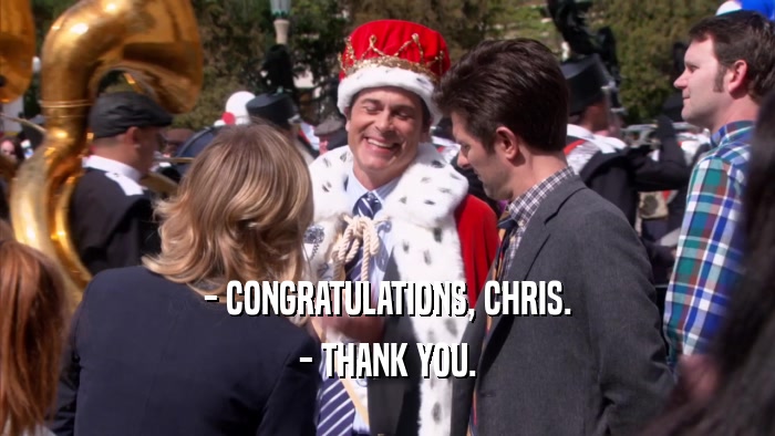 - CONGRATULATIONS, CHRIS. - THANK YOU. 