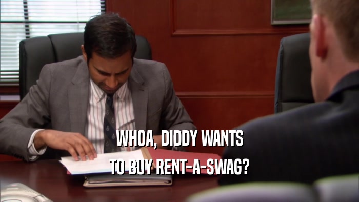 WHOA, DIDDY WANTS TO BUY RENT-A-SWAG? 