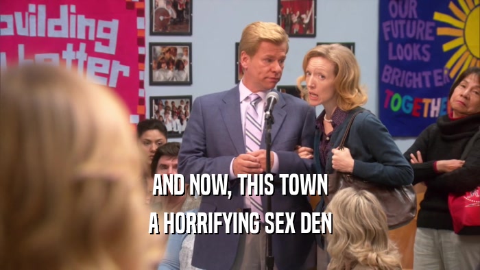 AND NOW, THIS TOWN A HORRIFYING SEX DEN 
