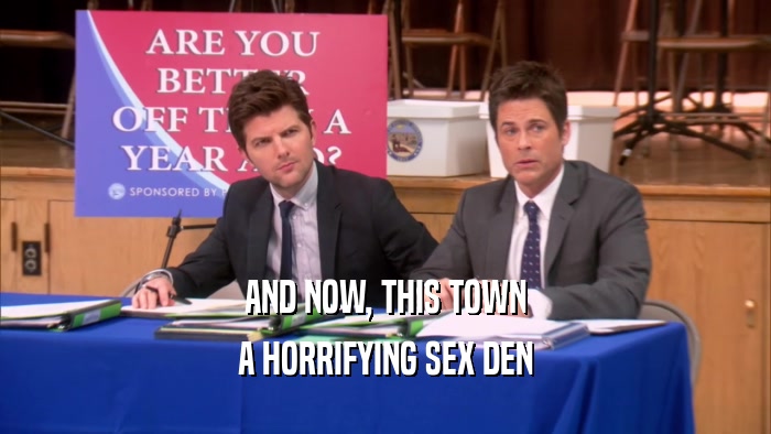 AND NOW, THIS TOWN A HORRIFYING SEX DEN 