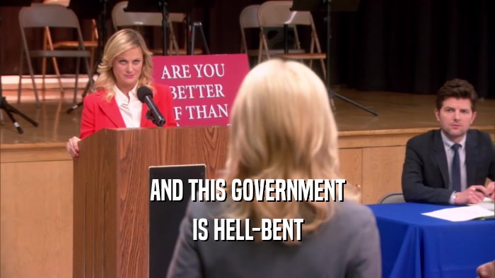 AND THIS GOVERNMENT IS HELL-BENT 