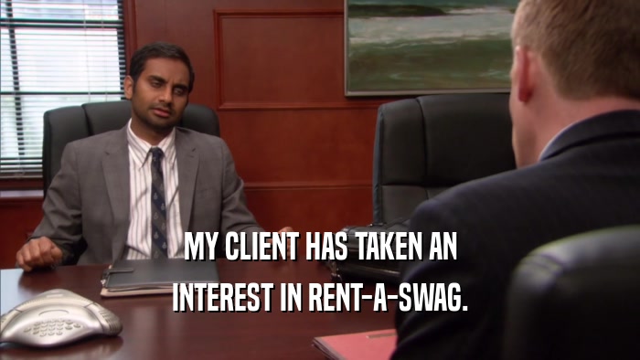 MY CLIENT HAS TAKEN AN INTEREST IN RENT-A-SWAG. 