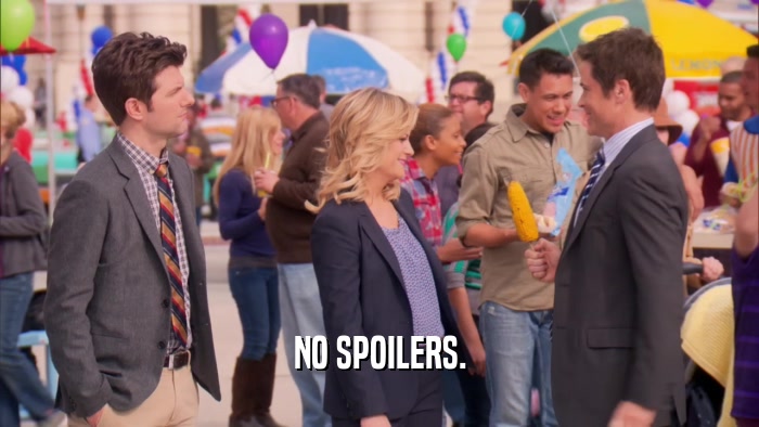 NO SPOILERS.  