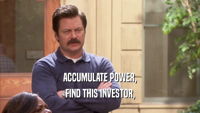 ACCUMULATE POWER, FIND THIS INVESTOR, 