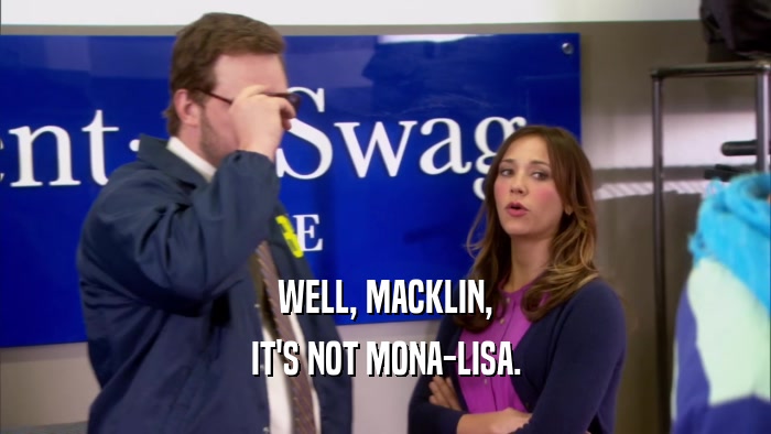 WELL, MACKLIN, IT'S NOT MONA-LISA. 