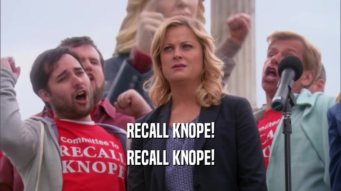 RECALL KNOPE! RECALL KNOPE! 