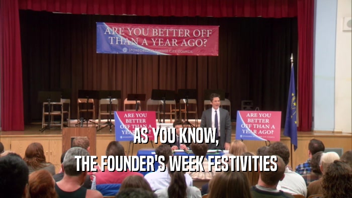 AS YOU KNOW, THE FOUNDER'S WEEK FESTIVITIES 