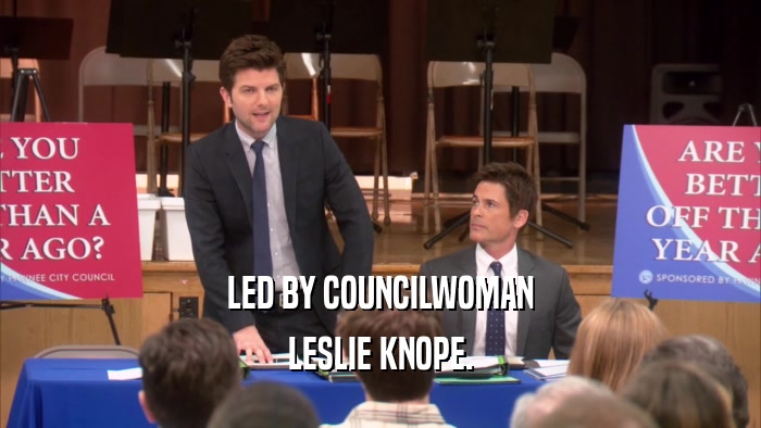 LED BY COUNCILWOMAN LESLIE KNOPE. 