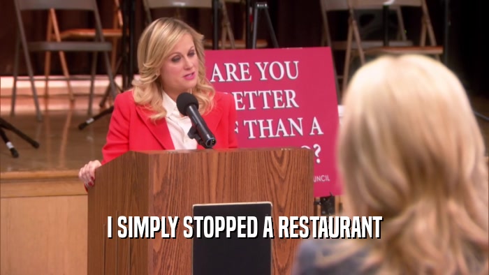 I SIMPLY STOPPED A RESTAURANT  