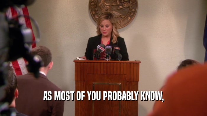 AS MOST OF YOU PROBABLY KNOW,  