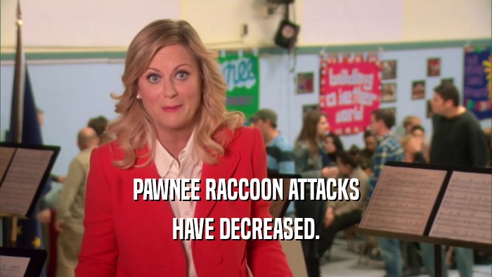 PAWNEE RACCOON ATTACKS HAVE DECREASED. 