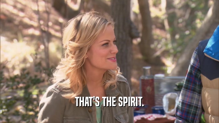 THAT'S THE SPIRIT.  