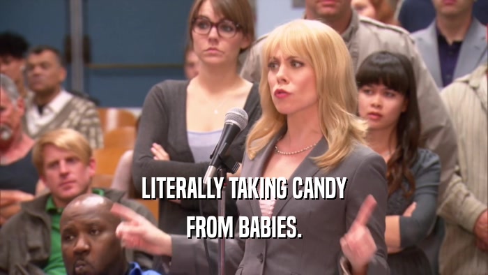 LITERALLY TAKING CANDY FROM BABIES. 