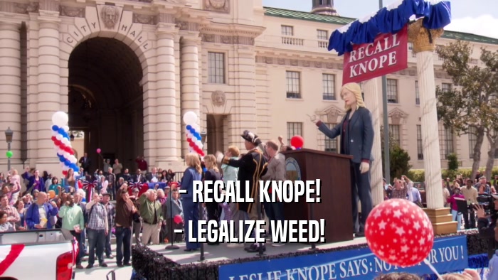 - RECALL KNOPE! - LEGALIZE WEED! 