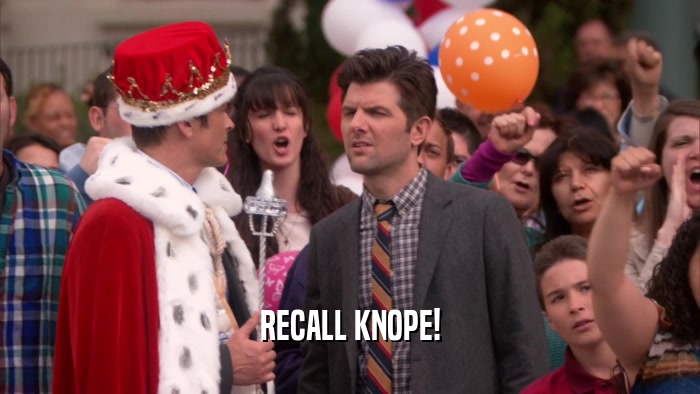 RECALL KNOPE!  