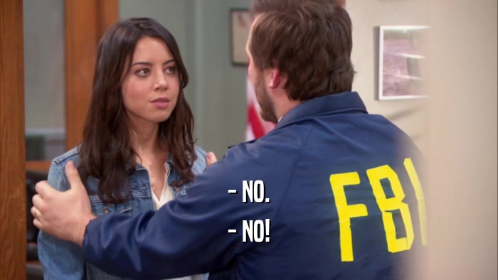 - NO. - NO! 