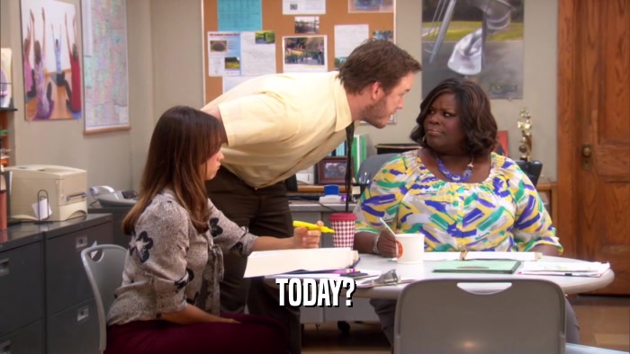 TODAY?  
