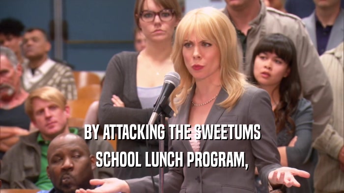 BY ATTACKING THE SWEETUMS SCHOOL LUNCH PROGRAM, 