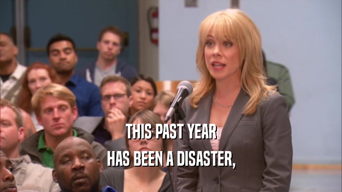 THIS PAST YEAR HAS BEEN A DISASTER, 