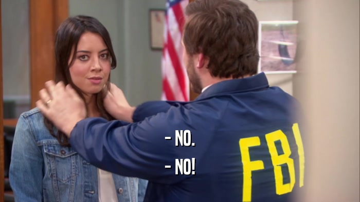 - NO. - NO! 