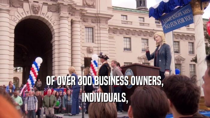 OF OVER 300 BUSINESS OWNERS, INDIVIDUALS, 