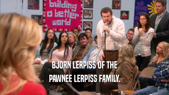 BJORN LERPISS OF THE PAWNEE LERPISS FAMILY. 