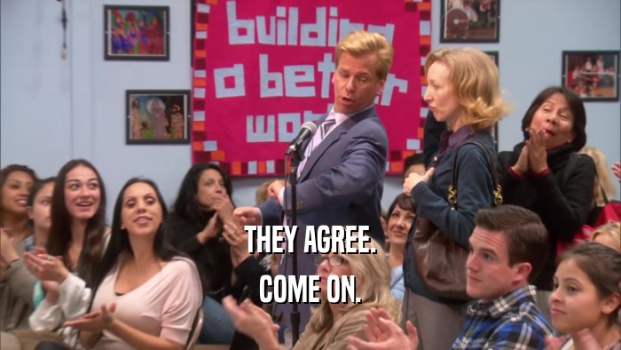 THEY AGREE. COME ON. 