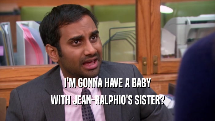I'M GONNA HAVE A BABY WITH JEAN-RALPHIO'S SISTER? 