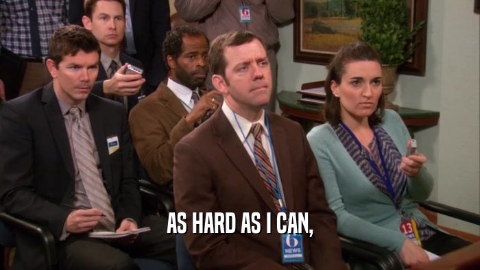 AS HARD AS I CAN,  