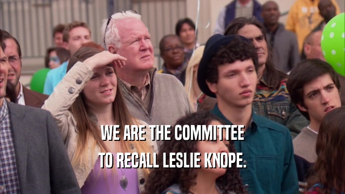 WE ARE THE COMMITTEE TO RECALL LESLIE KNOPE. 
