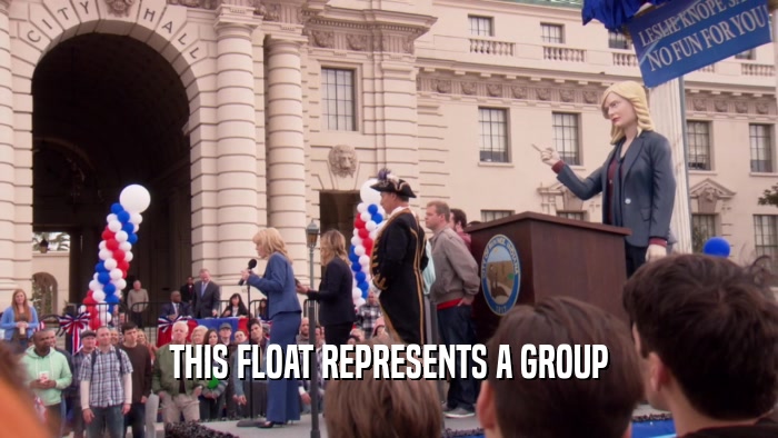 THIS FLOAT REPRESENTS A GROUP  
