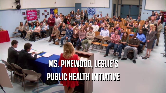 MS. PINEWOOD, LESLIE'S PUBLIC HEALTH INITIATIVE 